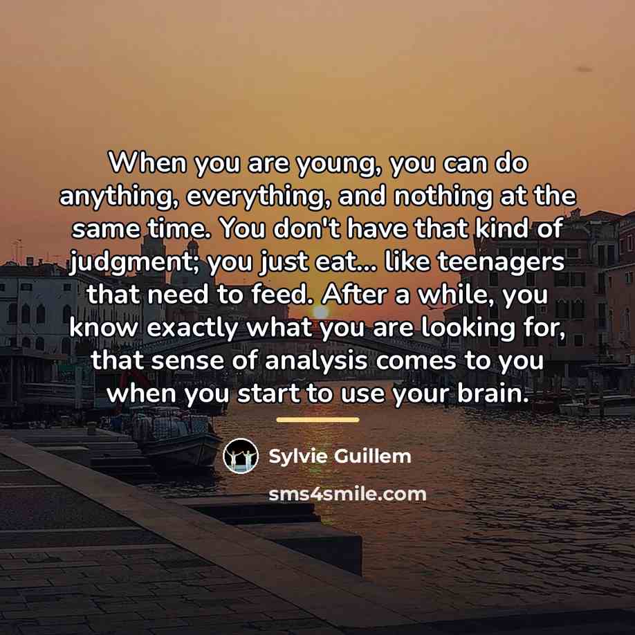 “When you are young, you can do anything, everything, and…” quote by Sylvie Guillem