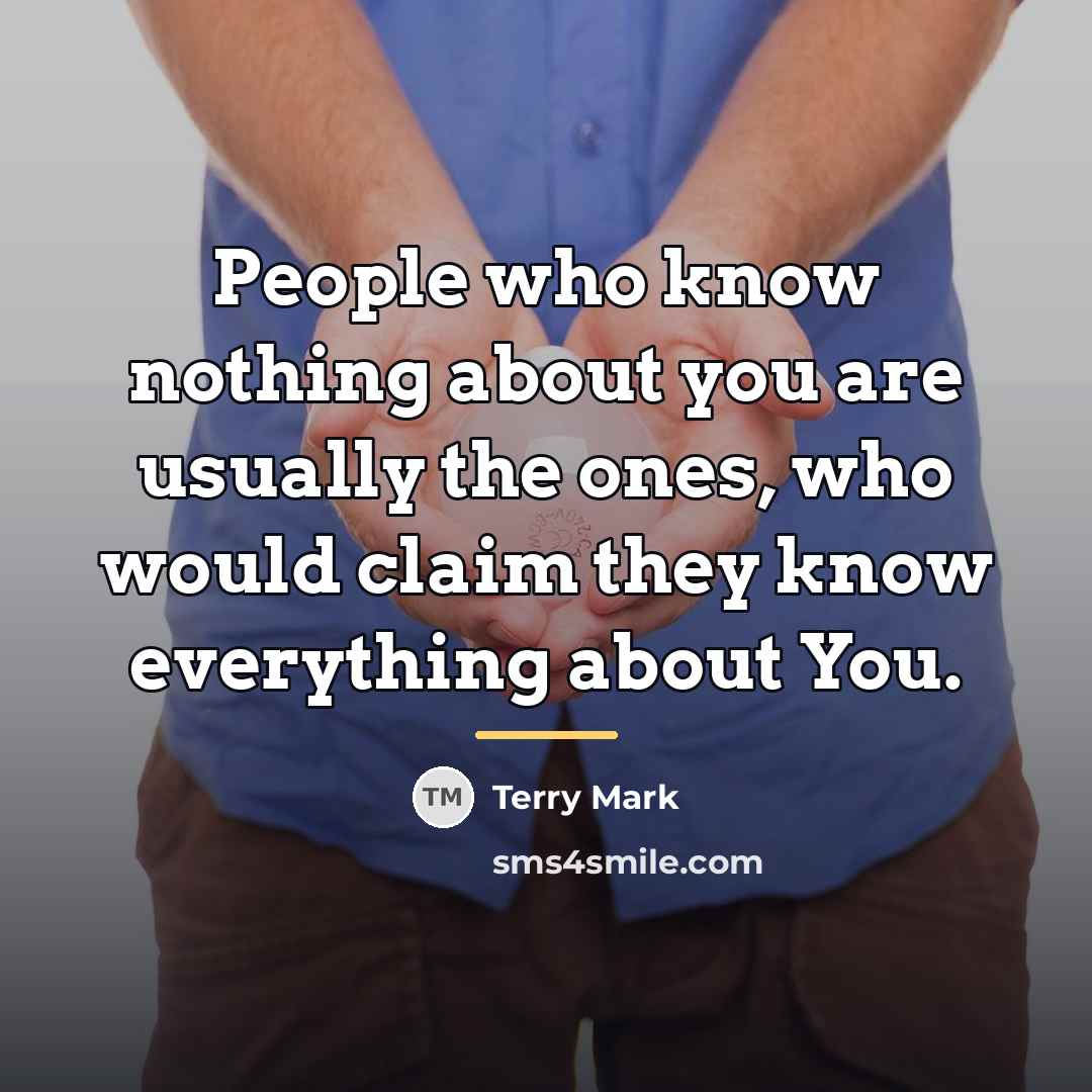 “People who know nothing about you are usually the ones,…” quote by Terry Mark