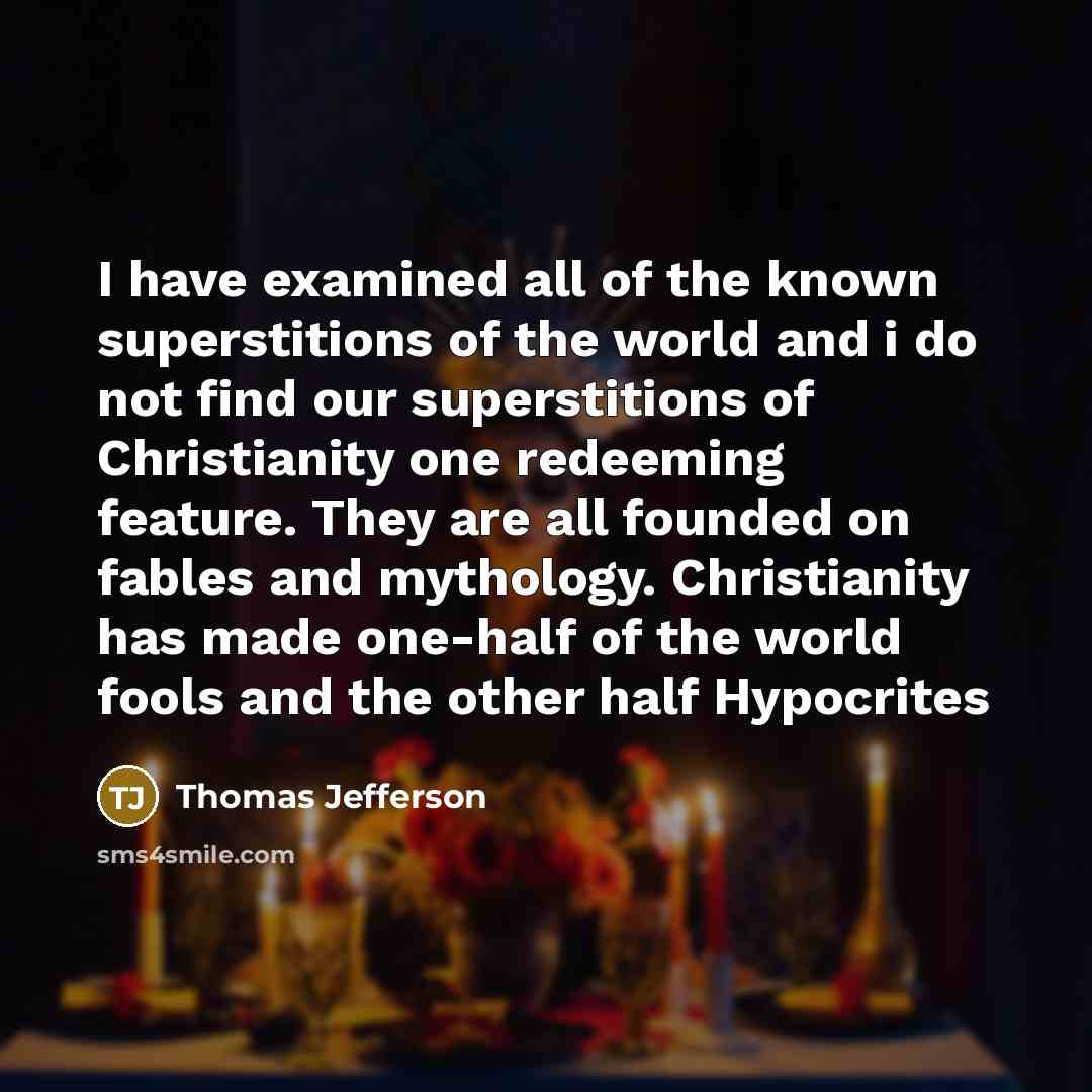 “I have examined all of the known superstitions of the…” quote by Thomas Jefferson