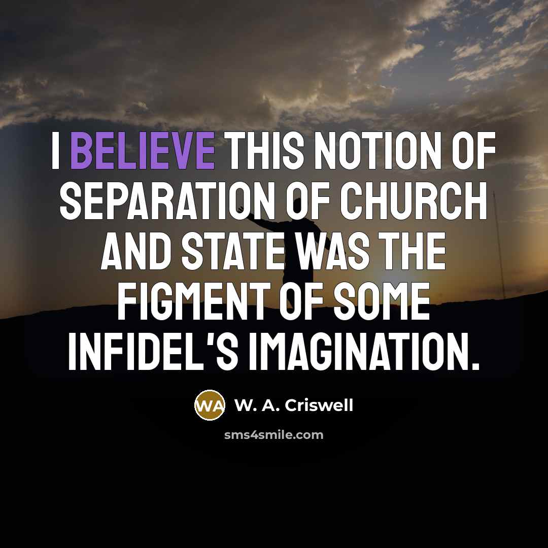 “I believe this notion of separation of church and state…” quote by W. A. Criswell