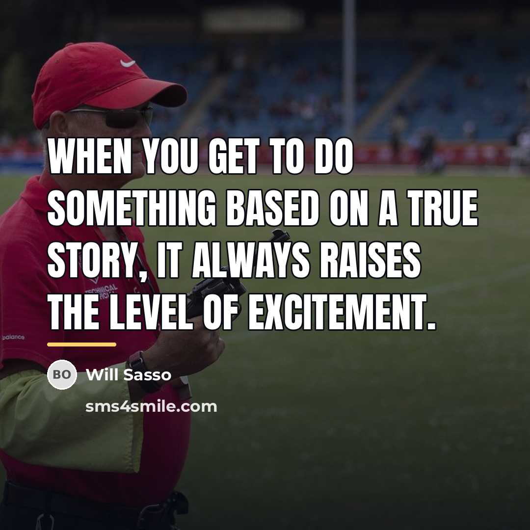 “When you get to do something based on a true…” quote by Will Sasso
