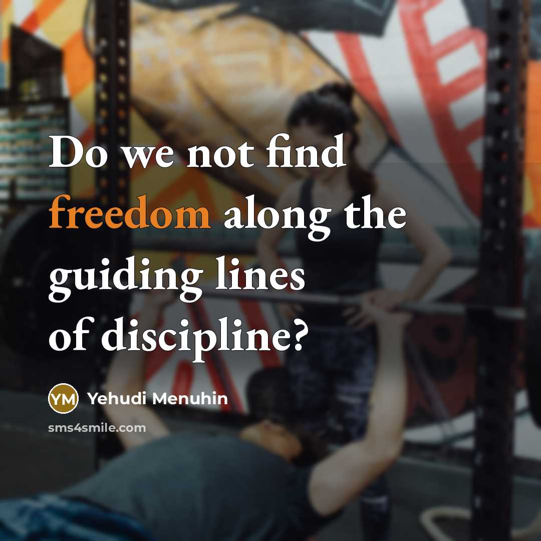 “Do we not find freedom along the guiding lines of…” quote by Yehudi Menuhin