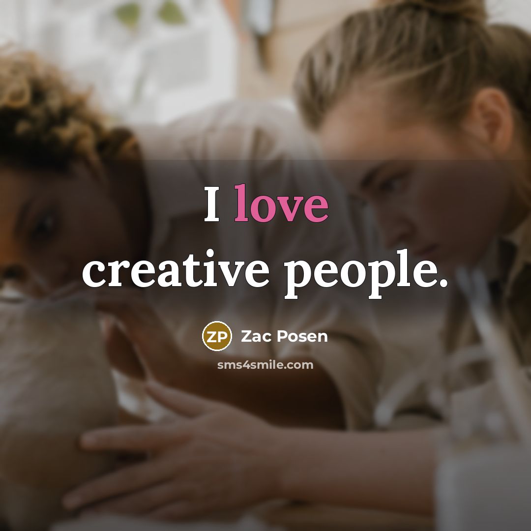 “I love creative people.…” quote by Zac Posen