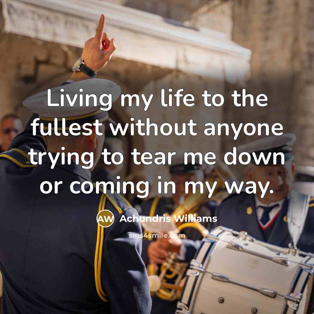 “Living my life to the fullest without anyone trying to…” quote by Achundris Williams