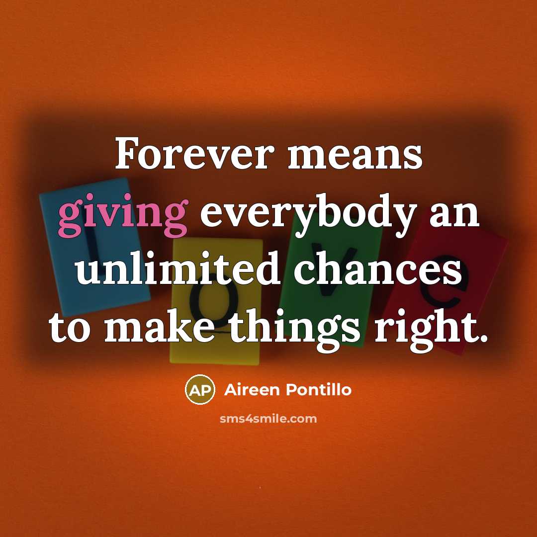 “Forever means giving everybody an unlimited chances to make things…” quote by Aireen Pontillo