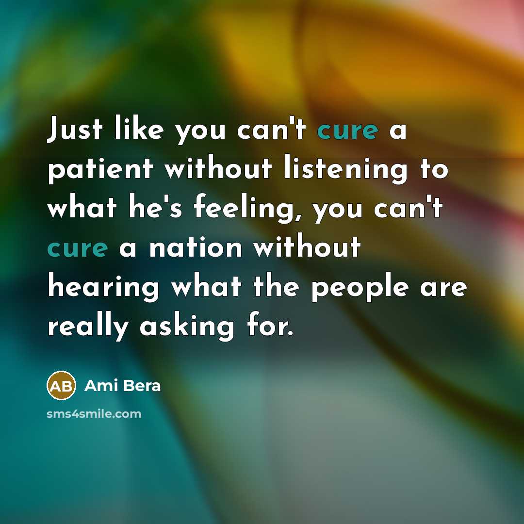 “Just like you can't cure a patient without listening to…” quote by Ami Bera