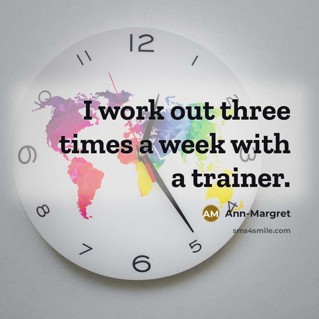 “I work out three times a week with a trainer.…” quote by Ann-Margret