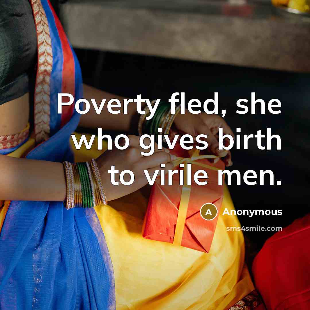 “Poverty fled, she who gives birth to virile men.…” quote by Anonymous