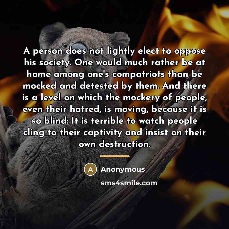 “A person does not lightly elect to oppose his society.…” quote by Anonymous