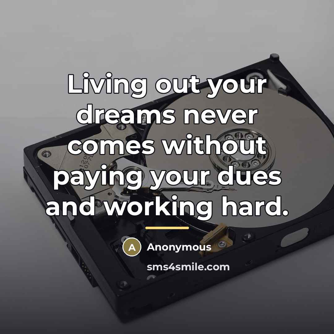 “Living out your dreams never comes without paying your dues…” quote by Anonymous
