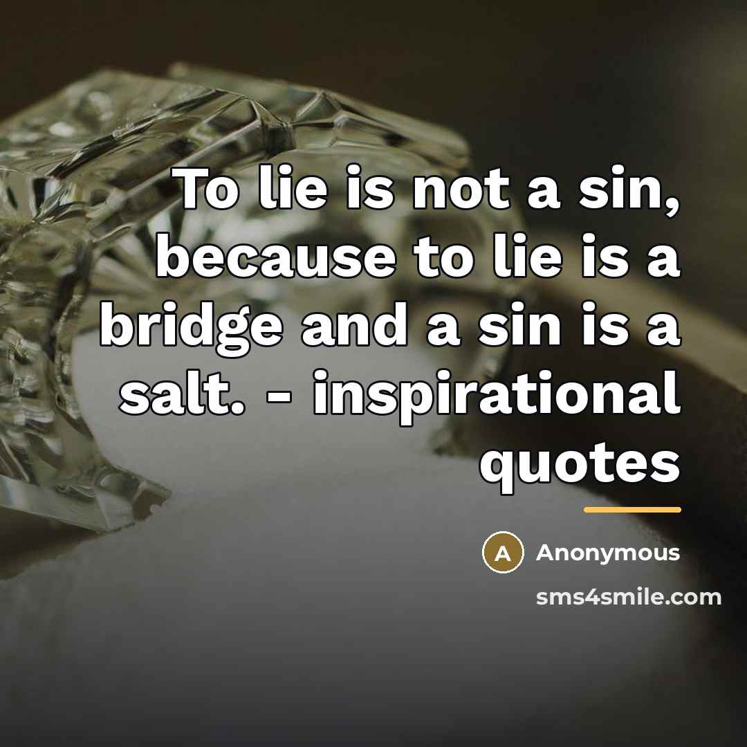 “To lie is not a sin, because to lie is…” quote by Anonymous