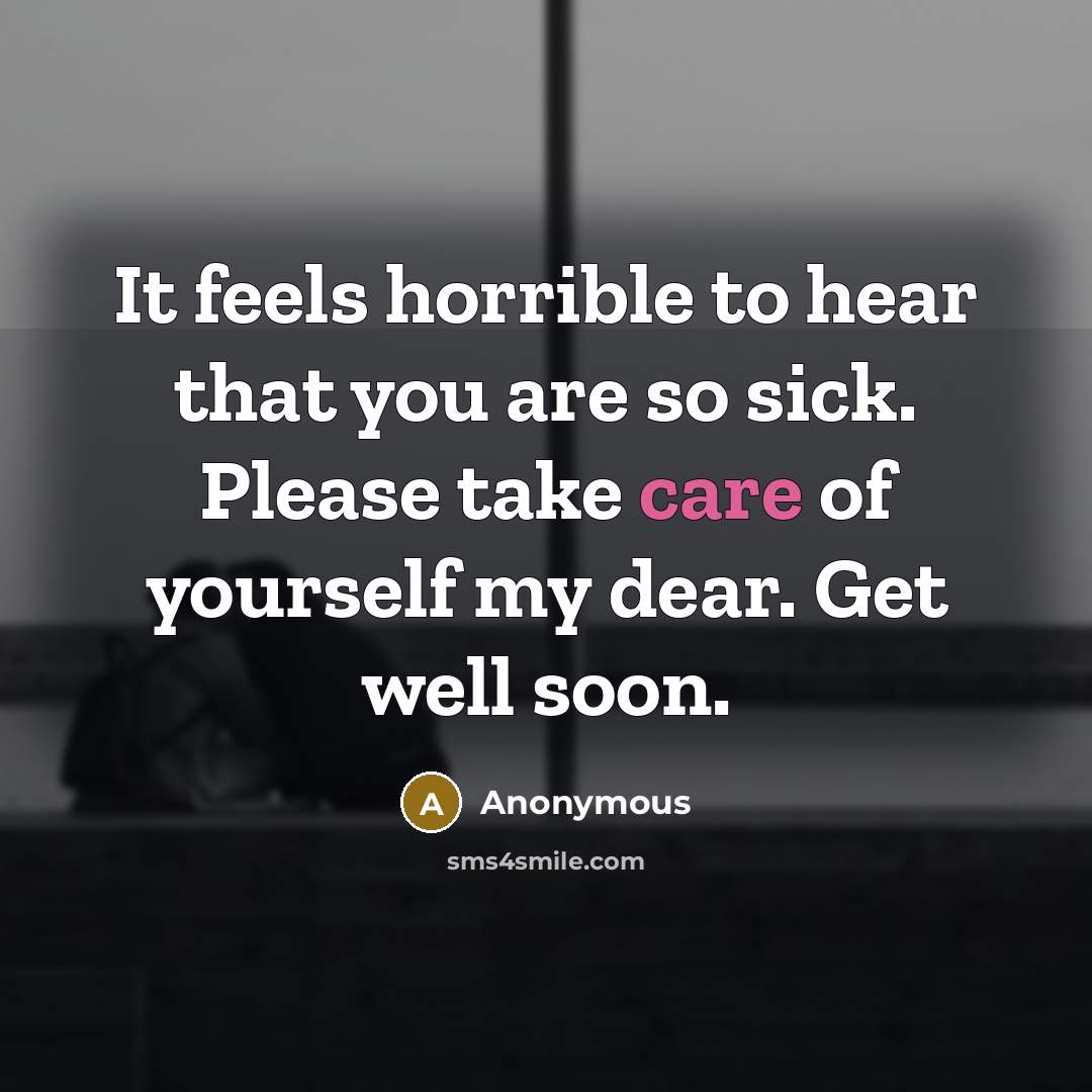 “It feels horrible to hear that you are so sick.…” quote by Anonymous