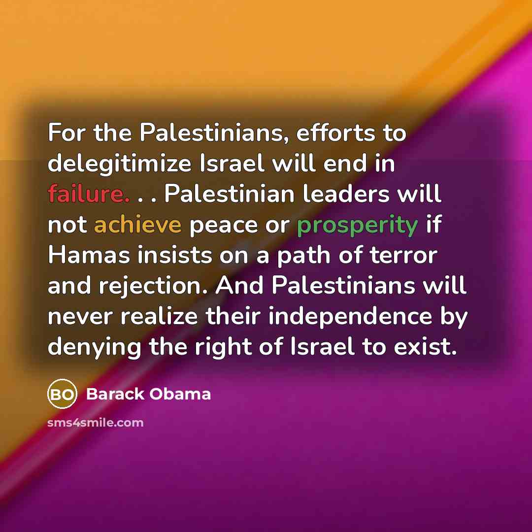 “For the Palestinians, efforts to delegitimize Israel will end in…” quote by Barack Obama