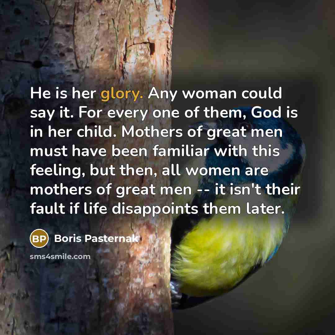 “He is her glory. Any woman could say it. For…” quote by Boris Pasternak