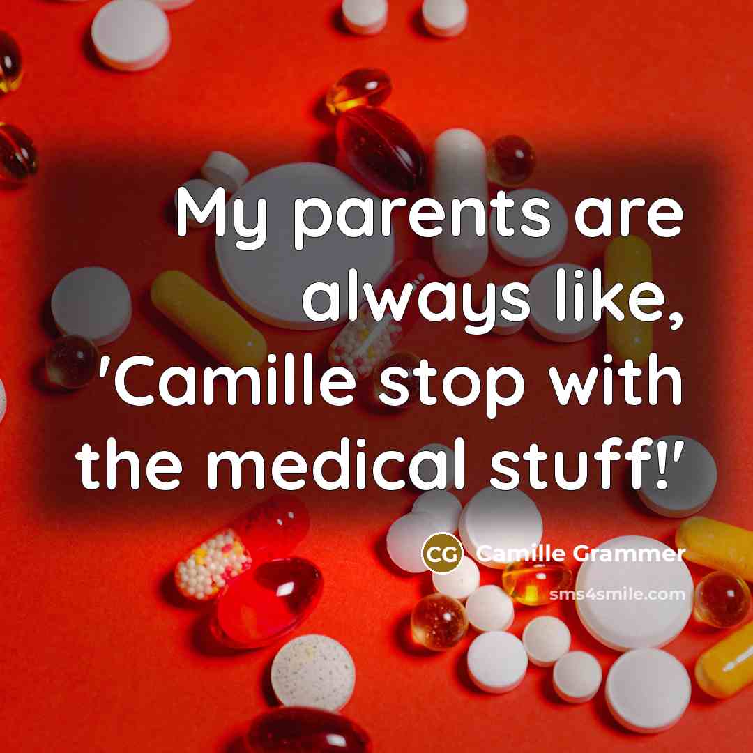 “My parents are always like, 'Camille stop with the medical…” quote by Camille Grammer