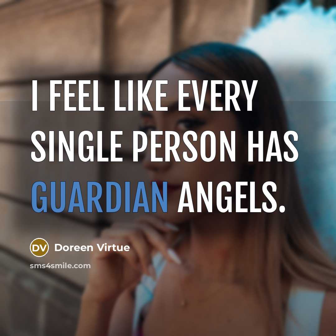“I feel like every single person has guardian angels.…” quote by Doreen Virtue