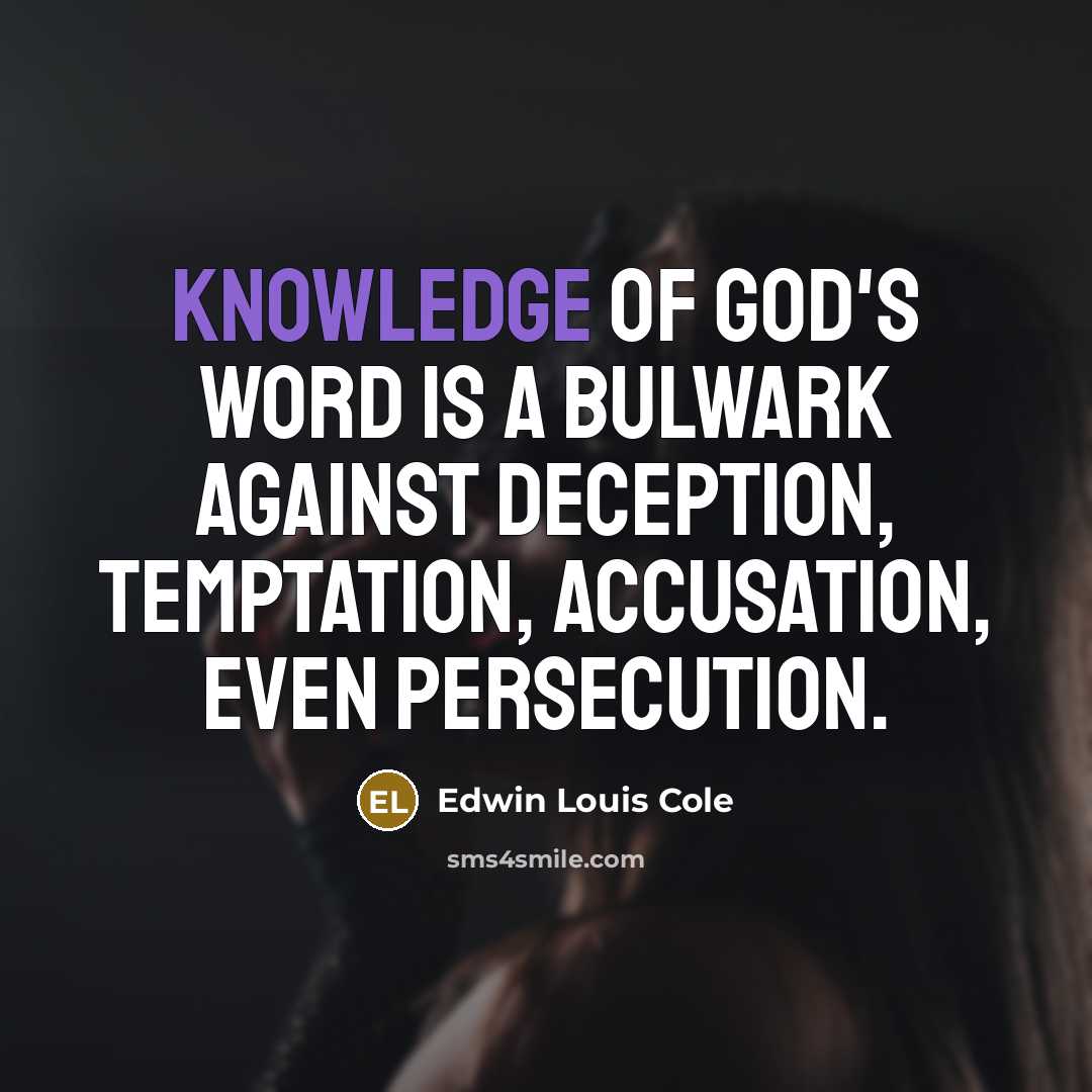 “Knowledge of God's Word is a bulwark against deception, temptation,…” quote by Edwin Louis Cole