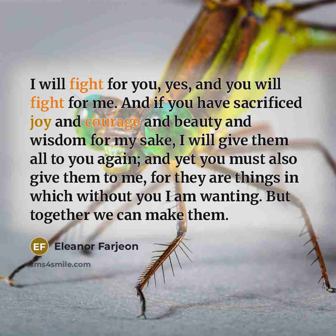 “I will fight for you, yes, and you will fight…” quote by Eleanor Farjeon