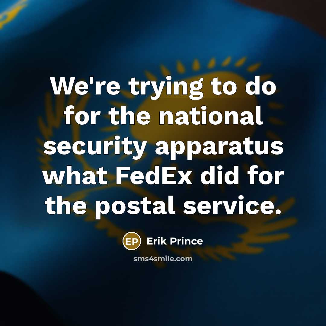 “We're trying to do for the national ­security apparatus what…” quote by Erik Prince