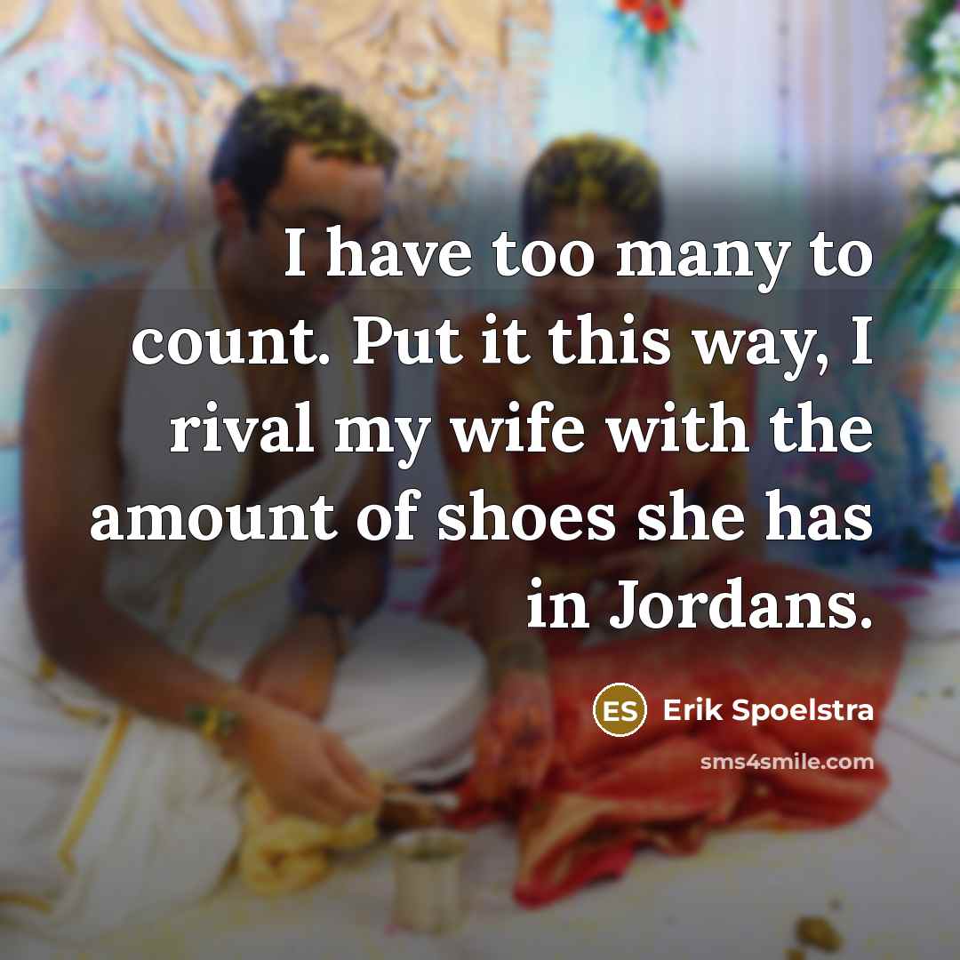 “I have too many to count. Put it this way,…” quote by Erik Spoelstra