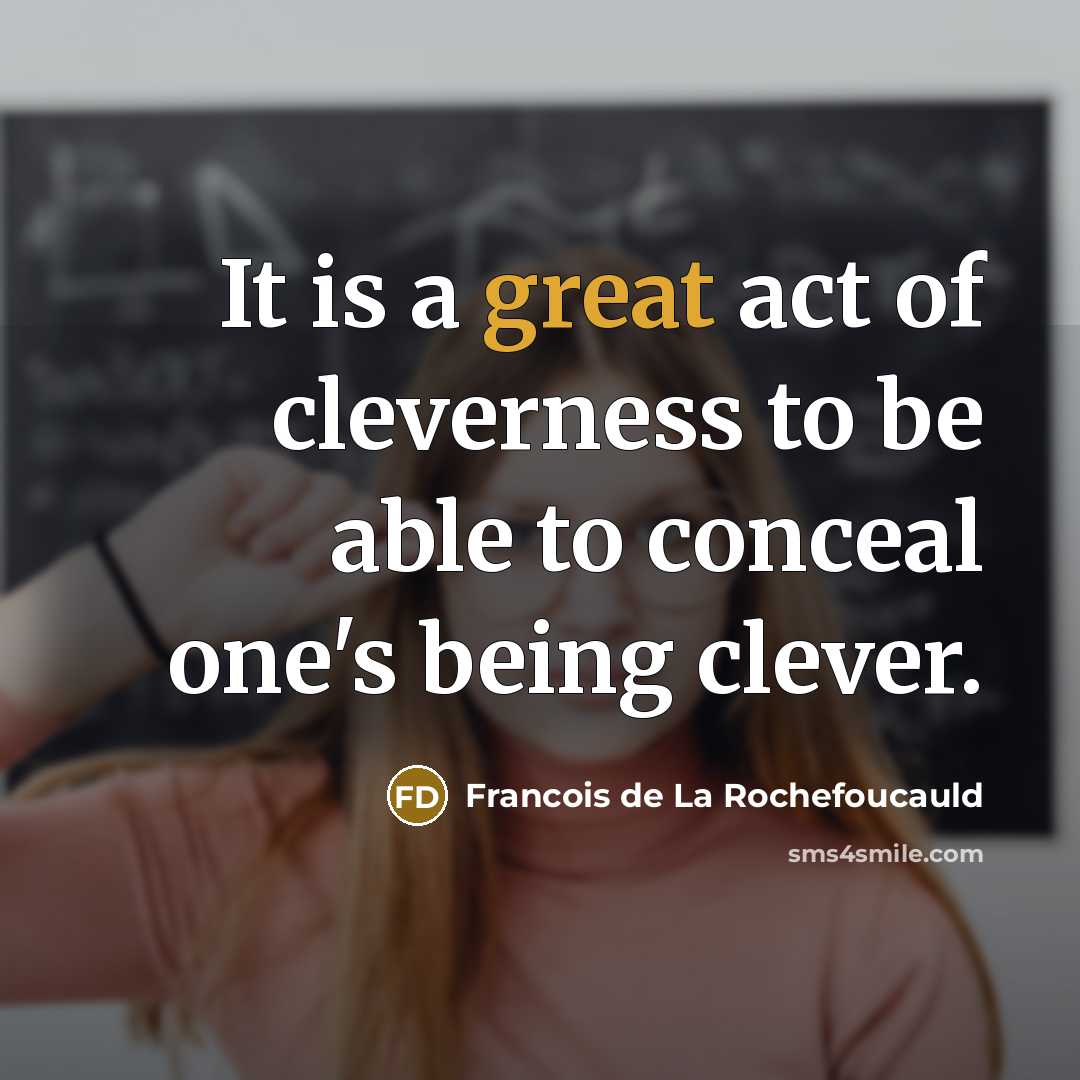 “It is a great act of cleverness to be able…” quote by Francois de La Rochefoucauld