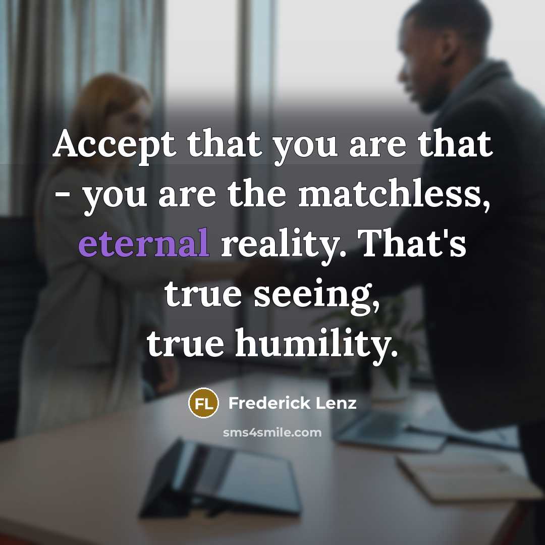 “Accept that you are that - you are the matchless,…” quote by Frederick Lenz
