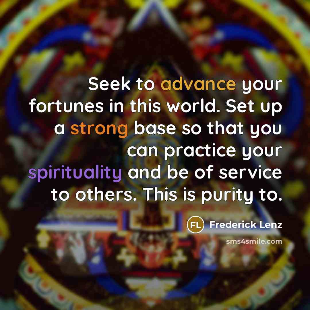 “Seek to advance your fortunes in this world. Set up…” quote by Frederick Lenz