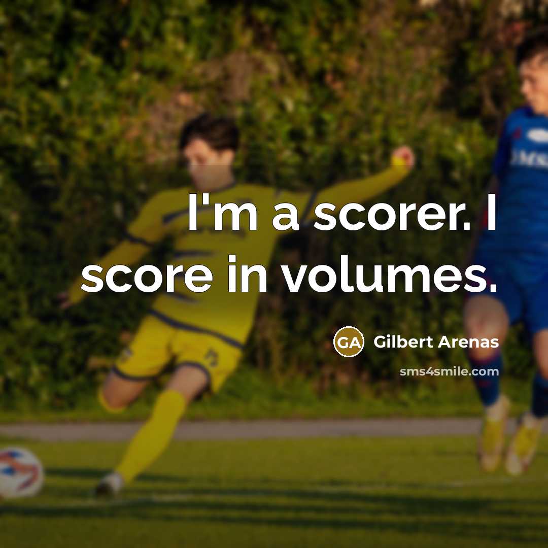“I'm a scorer. I score in volumes.…” quote by Gilbert Arenas
