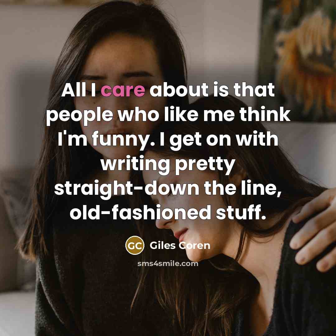 “All I care about is that people who like me…” quote by Giles Coren