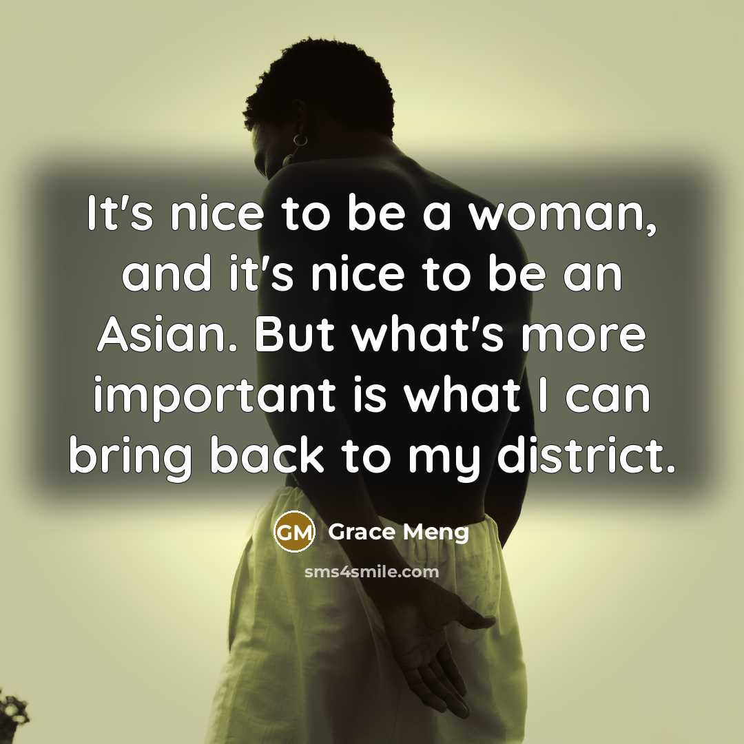 “It's nice to be a woman, and it's nice to…” quote by Grace Meng