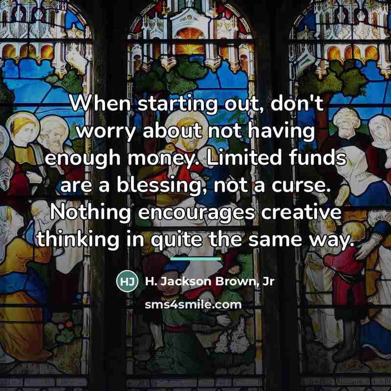“When starting out, don't worry about not having enough money.…” quote by H. Jackson Brown, Jr