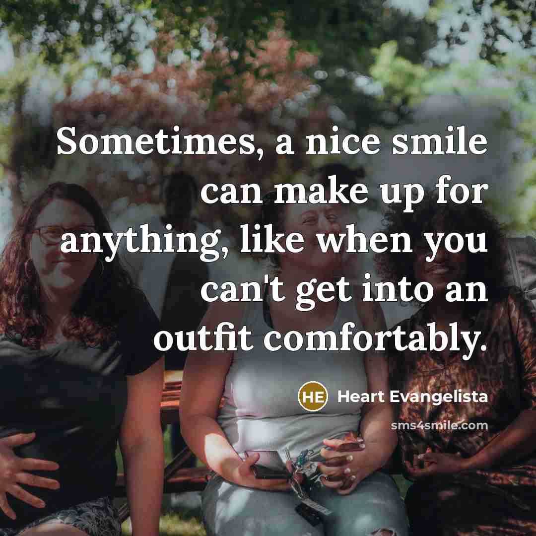 “Sometimes, a nice smile can make up for anything, like…” quote by Heart Evangelista