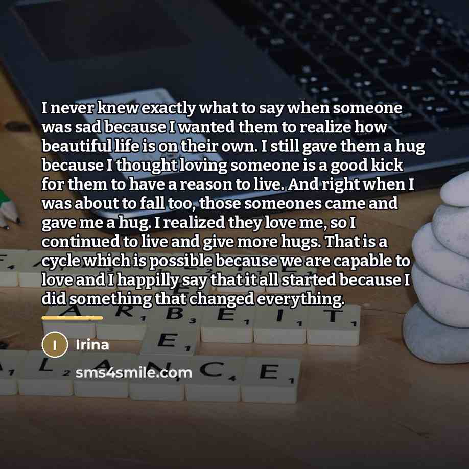 “I never knew exactly what to say when someone was…” quote by Irina