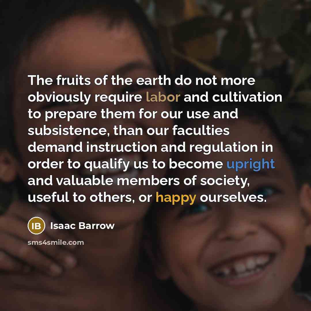 “The fruits of the earth do not more obviously require…” quote by Isaac Barrow
