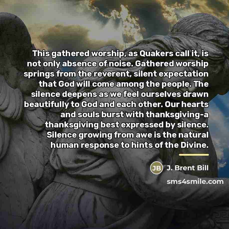 “This gathered worship, as Quakers call it, is not only…” quote by Anonymous
