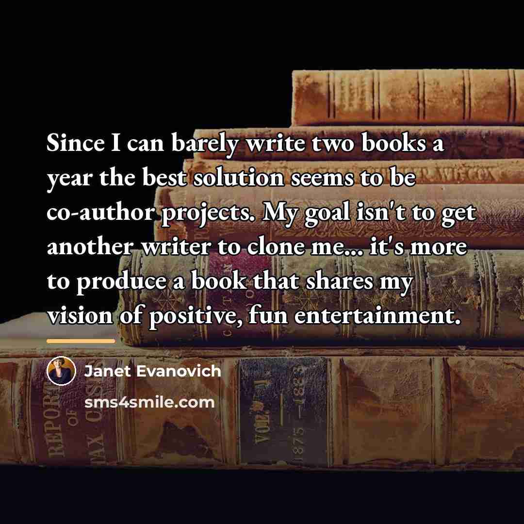 “Since I can barely write two books a year the…” quote by Janet Evanovich