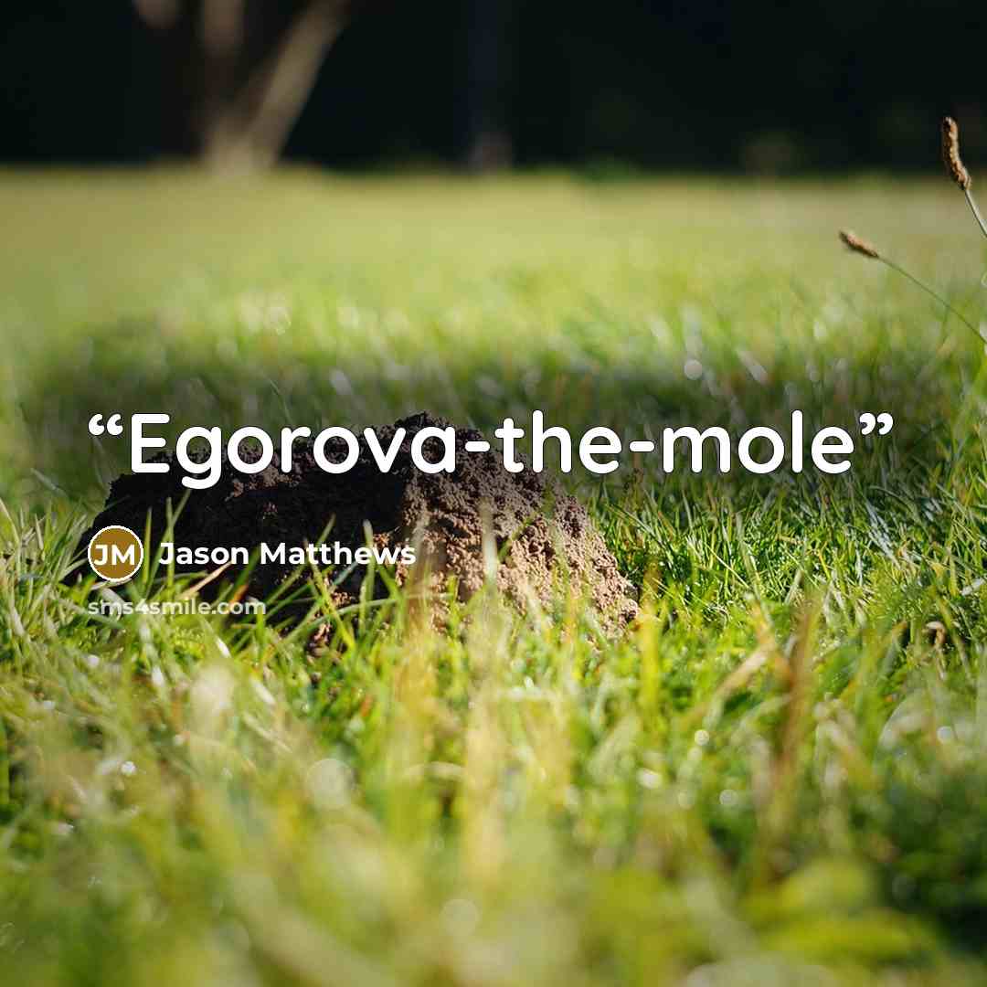 “Egorova-the-mole” quote by Jason Matthews