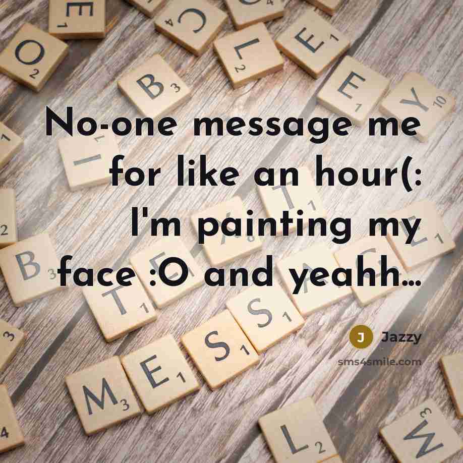 “No-one message me for like an hour(: I'm painting my…” quote by Jazzy