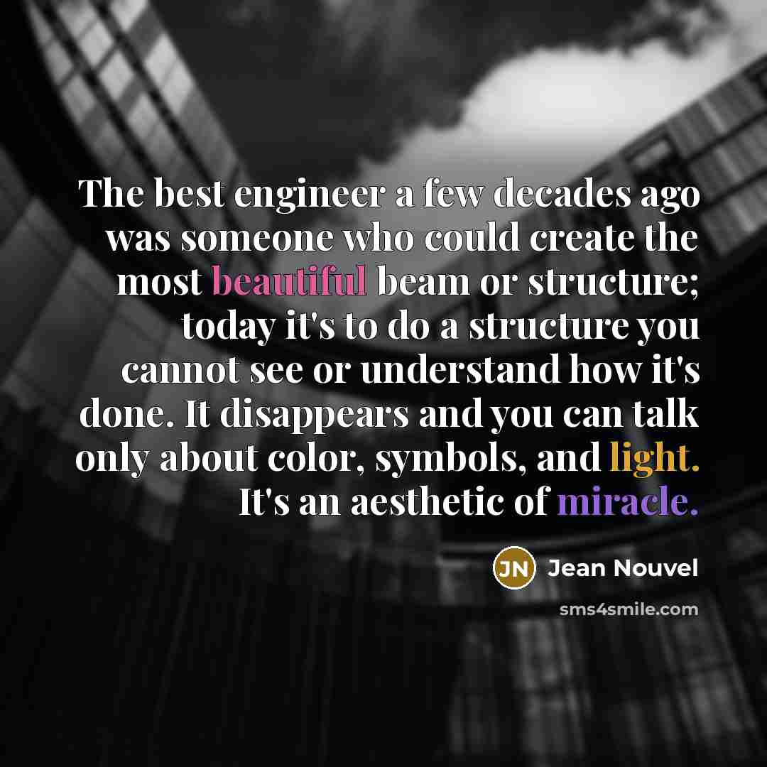 “The best engineer a few decades ago was someone who…” quote by Jean Nouvel
