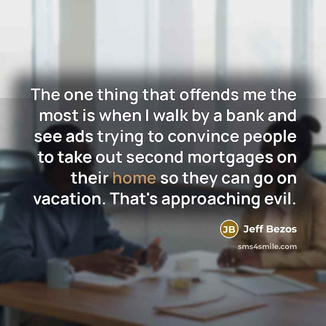 “The one thing that offends me the most is when…” quote by Jeff Bezos