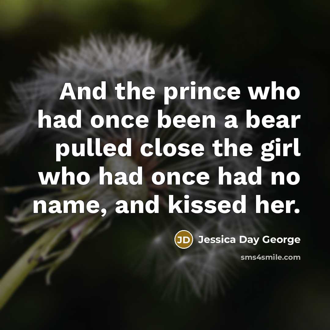 “And the prince who had once been a bear pulled…” quote by Jessica Day George
