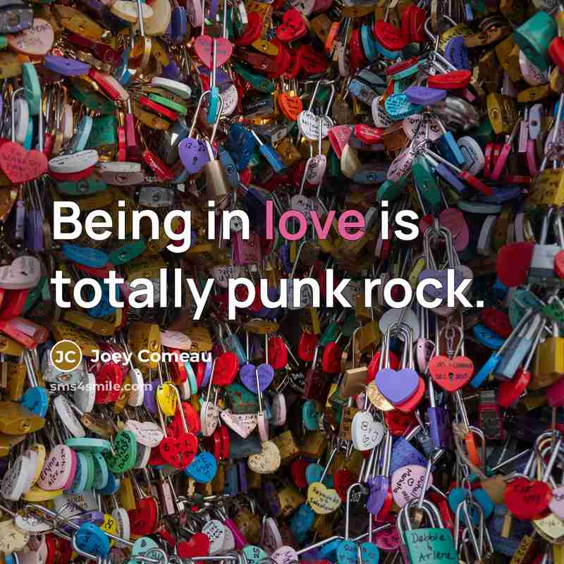 “Being in love is totally punk rock.…” quote by Joey Comeau