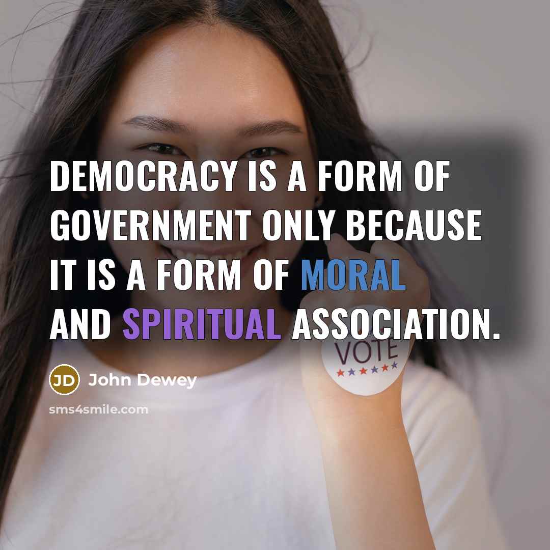 “Democracy is a form of government only because it is…” quote by John Dewey