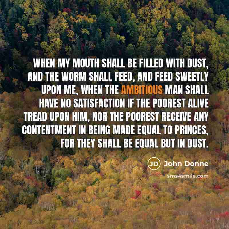 “When my mouth shall be filled with dust, and the…” quote by John Donne