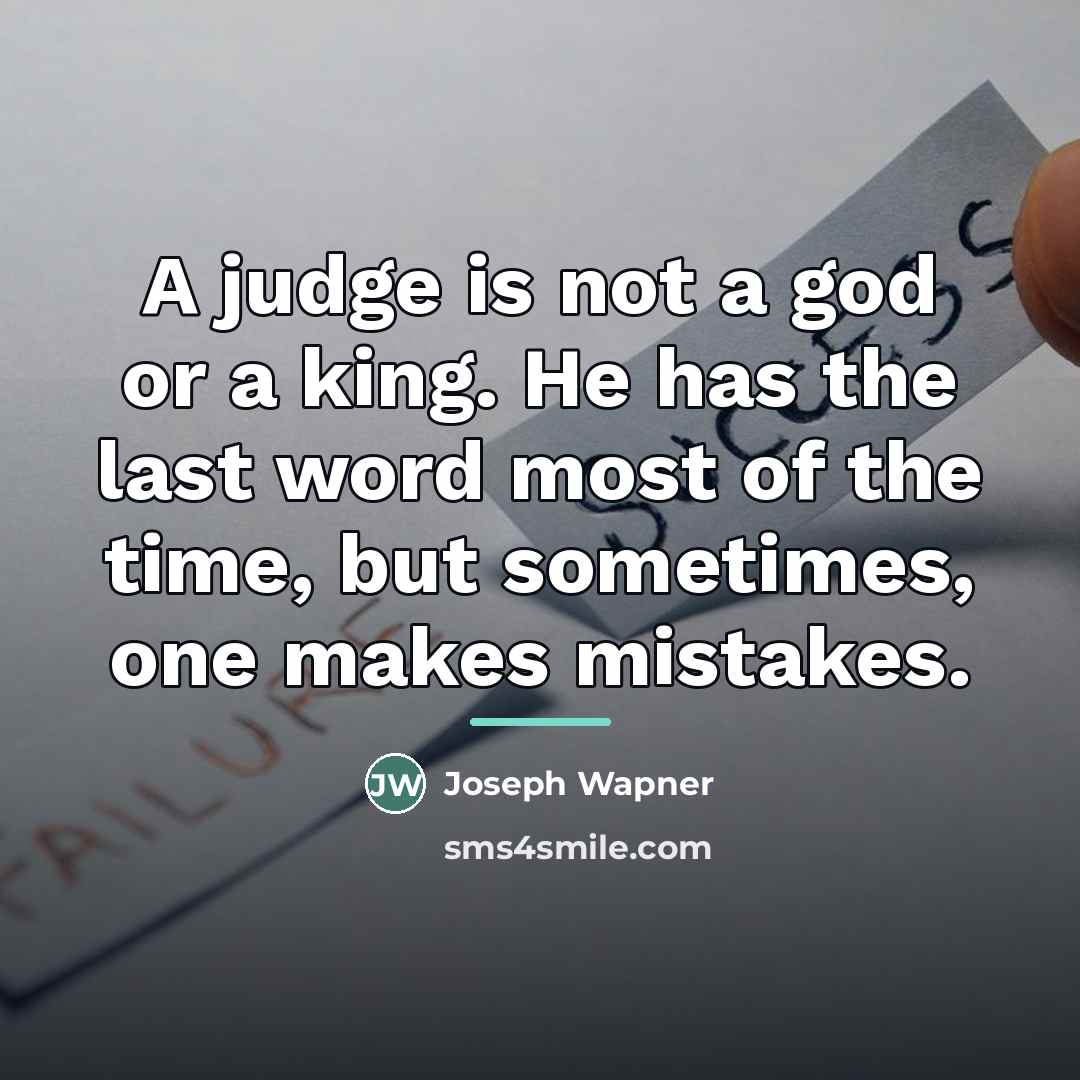 “A judge is not a god or a king. He…” quote by Joseph Wapner