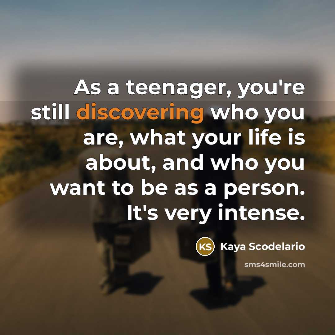 “As a teenager, you're still discovering who you are, what…” quote by Kaya Scodelario