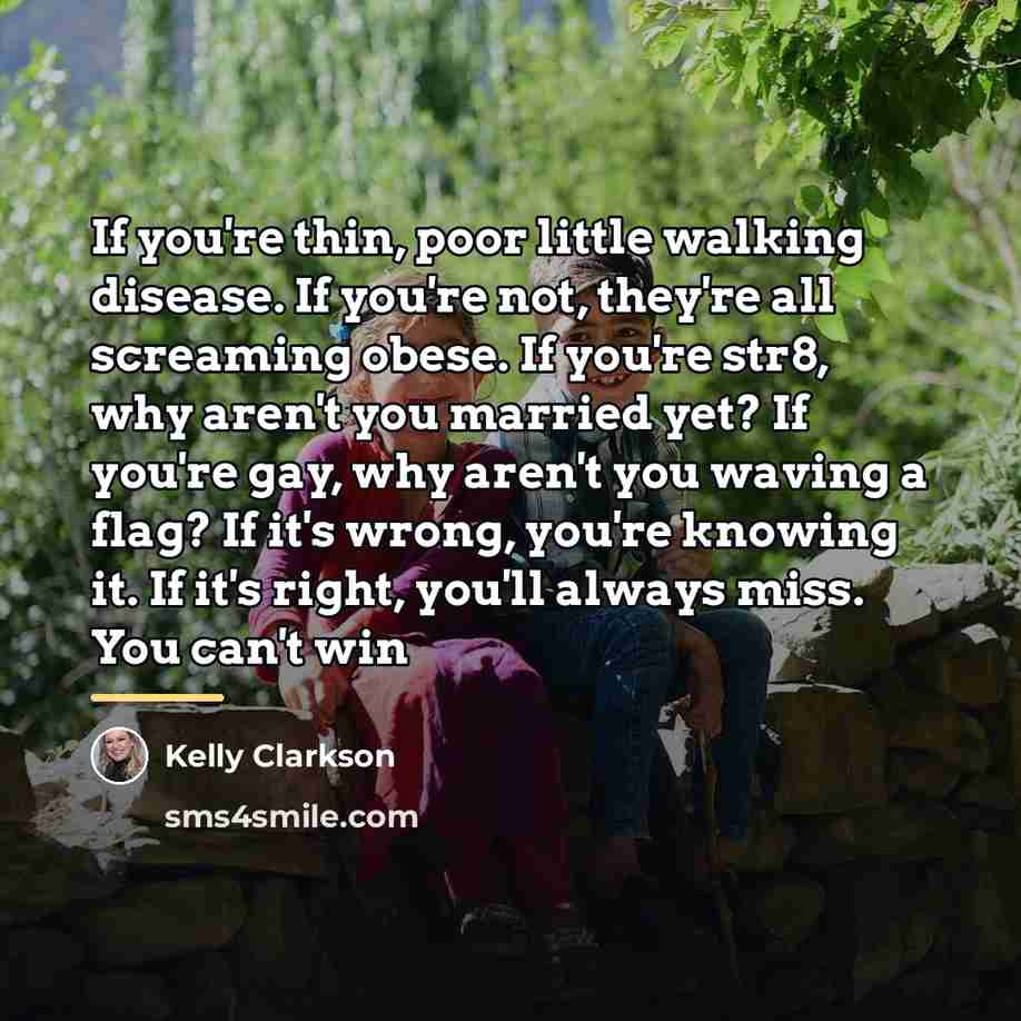 “If you're thin, poor little walking disease. If you're not,…” quote by Kelly Clarkson