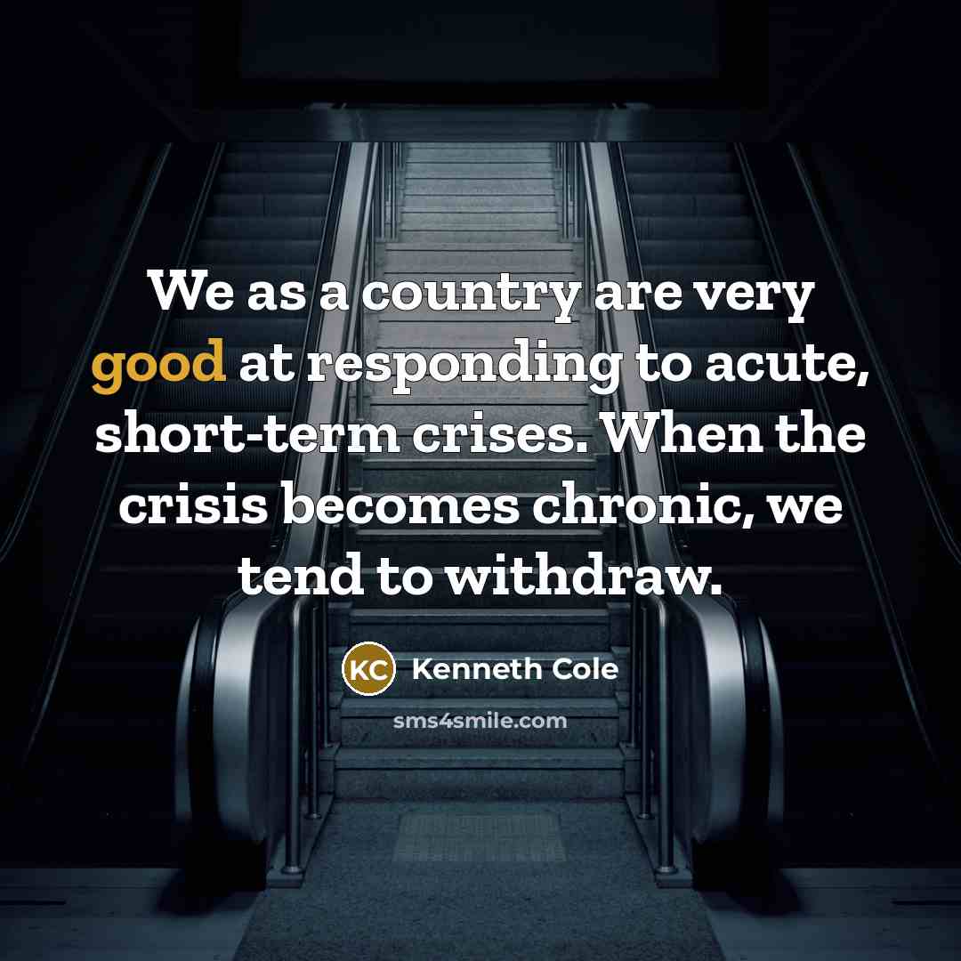 “We as a country are very good at responding to…” quote by Kenneth Cole