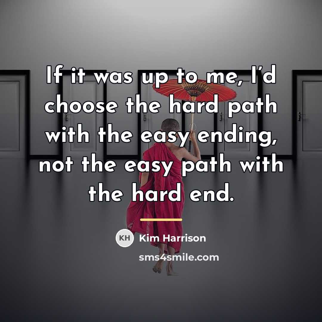 “If it was up to me, I’d choose the hard…” quote by Kim Harrison