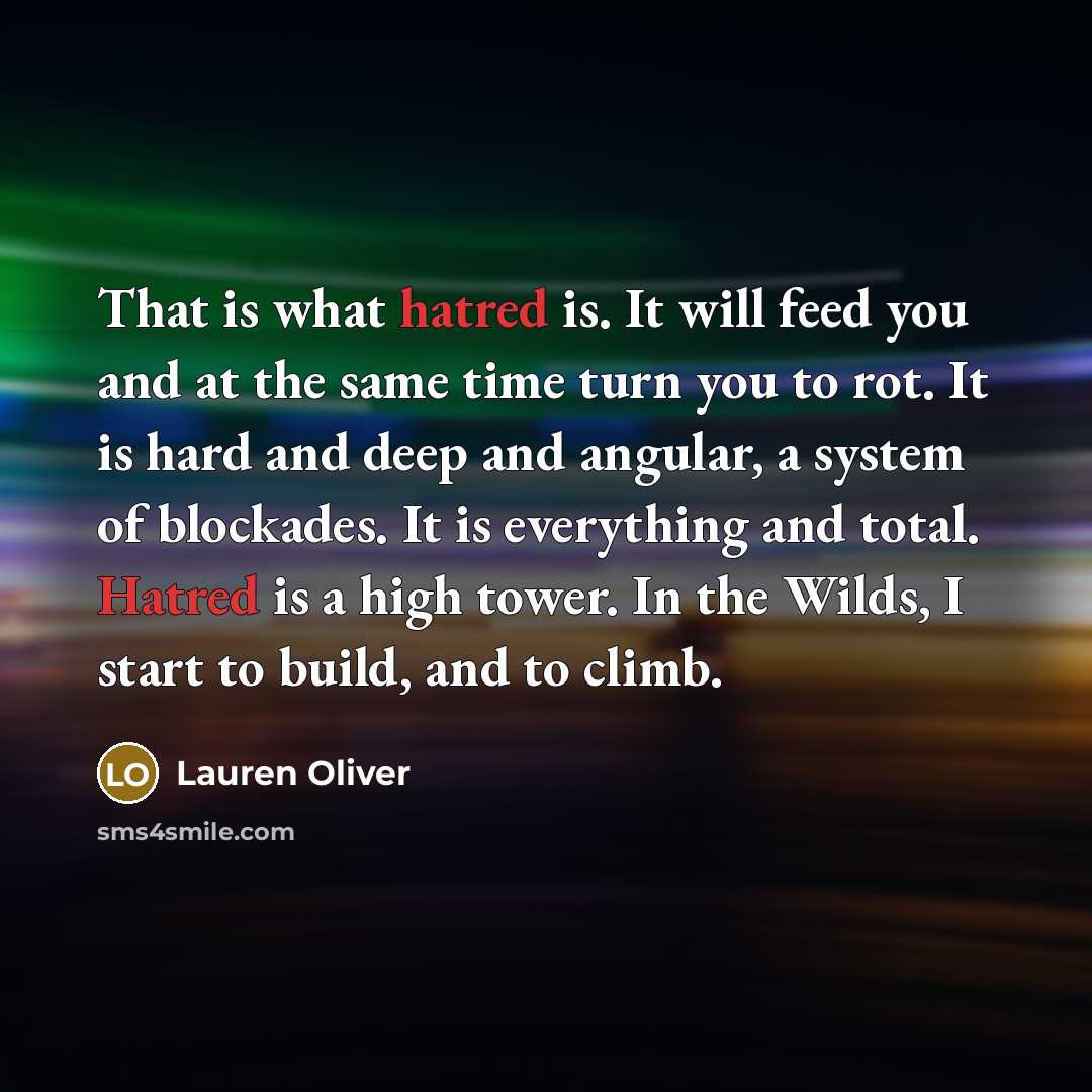 “That is what hatred is. It will feed you and…” quote by Lauren Oliver